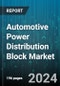 Global Automotive Power Distribution Block Market by Component (Can, Fuse, Relay), Vehicle (HCV, LCV, Passenger Car), Off-Highway Vehicle - Cumulative Impact of High Inflation - Forecast 2023-2030 - Product Image