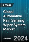 Global Automotive Rain Sensing Wiper System Market by Type (Water Conservation Sensor, Windshield Wipers Sensor), Vehicle Type (Commercial Vehicles, Passenger Vehicles) - Forecast 2024-2030- Product Image