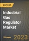 Industrial Gas Regulator Market Research Report by Material, Gas, Regulator Type, Application, State - Cumulative Impact of COVID-19, Russia Ukraine Conflict, and High Inflation - United States Forecast 2023-2030 - Product Image