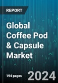 Global Coffee Pod & Capsule Market by Product (Capsules, Pods), Distribution Channel (Off-Trade, On-Trade) - Forecast 2024-2030- Product Image
