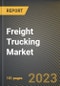 Freight Trucking Market Research Report by Cargo Type (Dry Bulk Goods, Oil & Diesel, and Postal), Type, End User, State - United States Forecast to 2027 - Cumulative Impact of COVID-19 - Product Image