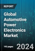 Global Automotive Power Electronics Market by Component (Microcontroller Unit, Power Integrated Circuit, Sensor), Vehicle (Commercial Vehicle, Passenger Car), Electric Vehicle, Application - Forecast 2024-2030- Product Image
