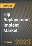 Hip Replacement Implant Market Research Report by Type (Hip Resurfacing Implant, Partial Hip Replacement Implant, and Revision Hip Replacement Implant), Material, End User, State - United States Forecast to 2027 - Cumulative Impact of COVID-19- Product Image