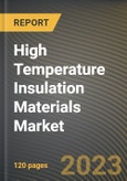 High Temperature Insulation Materials Market Research Report by Type (Calcium Silicate, Ceramic Fibers, and Insulating Firebricks), Temperature Range, End Use, State - United States Forecast to 2027 - Cumulative Impact of COVID-19- Product Image