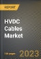 HVDC Cables Market Research Report by Type (Extruded Cables and Mass Impregnated Cables), Application, State - United States Forecast to 2027 - Cumulative Impact of COVID-19 - Product Thumbnail Image