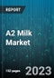 A2 Milk Market Research Report by Breed, Form, Packaging, Distribution Channel, Application, State - Cumulative Impact of COVID-19, Russia Ukraine Conflict, and High Inflation - United States Forecast 2023-2030 - Product Image