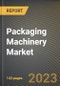Packaging Machinery Market Research Report by Type (Cartoning Machines, Cleaning & Sterilizing Machines, and FFS (Form, Fill and Seal) Machines), End-User, State - United States Forecast to 2027 - Cumulative Impact of COVID-19 - Product Thumbnail Image