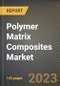 Polymer Matrix Composites Market Research Report by Type, Material Matrix, Adhesive Type, Application, State - Cumulative Impact of COVID-19, Russia Ukraine Conflict, and High Inflation - United States Forecast 2023-2030 - Product Image
