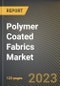 Polymer Coated Fabrics Market Research Report by Product (PE Coated Fabrics, PU Coated Fabrics, and Vinyl Coated Fabrics), Application, State - United States Forecast to 2027 - Cumulative Impact of COVID-19 - Product Thumbnail Image