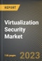 Virtualization Security Market Research Report by Solution, Services, Deployment, End-User, State - Cumulative Impact of COVID-19, Russia Ukraine Conflict, and High Inflation - United States Forecast 2023-2030 - Product Image