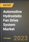 Automotive Hydrostatic Fan Drive System Market Research Report by Component, Pump, Vehicle, State - Cumulative Impact of COVID-19, Russia Ukraine Conflict, and High Inflation - United States Forecast 2023-2030 - Product Image