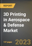 3D Printing in Aerospace & Defense Market Research Report by Material (Ceramics, Metals, and Polymer), Application, State - United States Forecast to 2027 - Cumulative Impact of COVID-19- Product Image