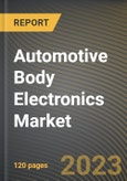 Automotive Body Electronics Market Research Report by Solution, Body Features, Application, State - Cumulative Impact of COVID-19, Russia Ukraine Conflict, and High Inflation - United States Forecast 2023-2030- Product Image
