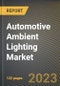 Automotive Ambient Lighting Market Research Report by Electric & Hybrid Vehicle Type, Application, State - Cumulative Impact of COVID-19, Russia Ukraine Conflict, and High Inflation - United States Forecast 2023-2030 - Product Thumbnail Image