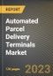 Automated Parcel Delivery Terminals Market Research Report by Deployment (Indoor and Outdoor), End User, State - United States Forecast to 2027 - Cumulative Impact of COVID-19 - Product Image