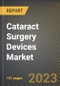 Cataract Surgery Devices Market Research Report by Product (Femtosecond Laser Equipment, Intraocular Lens, and Ophthalmic Viscoelastic Device), End User, State - United States Forecast to 2027 - Cumulative Impact of COVID-19 - Product Thumbnail Image