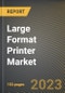 Large Format Printer Market Research Report by Offering, Color Type, Printing Technology, Printer Type, Application, State - Cumulative Impact of COVID-19, Russia Ukraine Conflict, and High Inflation - United States Forecast 2023-2030 - Product Image