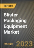 Blister Packaging Equipment Market Research Report by Product, Technology, End User, State - United States Forecast to 2027 - Cumulative Impact of COVID-19- Product Image