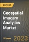 Geospatial Imagery Analytics Market Research Report by Type (Imagery Analytics and Video Analytics), Collection Medium, Vertical, State - United States Forecast to 2027 - Cumulative Impact of COVID-19 - Product Image