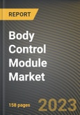 Body Control Module Market Research Report by Type, Functionality, Component, Bit Size, Vehicle Type, Application, State - United States Forecast to 2027 - Cumulative Impact of COVID-19- Product Image