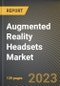 Augmented Reality Headsets Market Research Report by Type (Smartphone-Enabled Headsets, Standalone Headsets, and Tethered Headsets), Application, State - United States Forecast to 2027 - Cumulative Impact of COVID-19 - Product Thumbnail Image