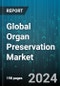 Global Organ Preservation Market by Preservation Solution (Celsior Solution, Custodial HTK, IGL-1 Solution), Organ Type (Heart, Kidneys, Liver), Technique, End-User - Forecast 2024-2030 - Product Image