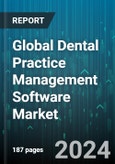 Global Dental Practice Management Software Market by Deployment (Cloud-Based, On-Premise, Web-Based), Application (Clinical Applications, Insurance & Claim Tools, Patient Management & Billing), End-Use - Forecast 2024-2030- Product Image