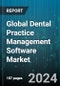 Global Dental Practice Management Software Market by Deployment (Cloud-Based, On-Premise, Web-Based), Application (Clinical Applications, Insurance & Claim Tools, Patient Management & Billing), End-Use - Forecast 2024-2030 - Product Image