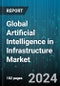 Global Artificial Intelligence in Infrastructure Market by Component (Hardware, Server Software), Technology (Deep Learning, Machine Learning), Function, Deployment, End-User - Forecast 2024-2030 - Product Thumbnail Image