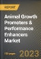 Animal Growth Promoters & Performance Enhancers Market Research Report by Type, Animal Type, State - Cumulative Impact of COVID-19, Russia Ukraine Conflict, and High Inflation - United States Forecast 2023-2030 - Product Image
