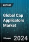 Global Cap Applicators Market by Machine Type (Automatic Capping Machines, Hand-Held Capping Machines, Semi-Automatic Capping Machines), Cap Type (Corks, Crown Caps, Ropp Caps), End User - Forecast 2024-2030 - Product Thumbnail Image