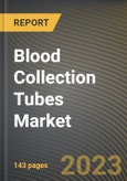 Blood Collection Tubes Market Research Report by Product Type (EDTA Tubes, Heparin Tubes, and Plasma Separation Tube), Material Type, End User, State - United States Forecast to 2027 - Cumulative Impact of COVID-19- Product Image
