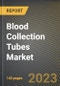 Blood Collection Tubes Market Research Report by Product Type (EDTA Tubes, Heparin Tubes, and Plasma Separation Tube), Material Type, End User, State - United States Forecast to 2027 - Cumulative Impact of COVID-19 - Product Thumbnail Image
