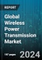 Global Wireless Power Transmission Market by Range (Far Field, Near Field), Type (Inductive Coupling Power Transmission, Microwave Power Transmission, Resonance), End-user Industries - Forecast 2024-2030 - Product Image