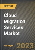 Cloud Migration Services Market Research Report by Service Type, Application, Vertical, State - United States Forecast to 2027 - Cumulative Impact of COVID-19- Product Image