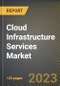 Cloud Infrastructure Services Market Research Report by Service Type, Organization Size, Deployment, Vertical, State - United States Forecast to 2027 - Cumulative Impact of COVID-19 - Product Thumbnail Image