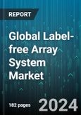 Global Label-free Array System Market by Technique (Atomic Force Microscopy, Ellipsometry Techniques, Enthalpy Array), Application (Biomolecular Interactions, Detection of Disease Biomarkers, Drug Discovery), End User - Forecast 2024-2030- Product Image