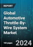 Global Automotive Throttle-By-Wire System Market by Sensor Type (Throttle Pedal Sensor, Throttle Position Sensor), Component (Actuator, Electronic Control Unit, Engine Control Module), Vehicle Type - Forecast 2024-2030- Product Image