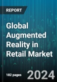 Global Augmented Reality in Retail Market by Offering (Hardware, Services, Software), Technology (Marker-Based Augmented Reality, Markerless Augmented Reality), Application, Retail Type - Forecast 2024-2030- Product Image