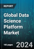 Global Data Science Platform Market by Component (Platform, Services), Organization Size (Large Enterprises, Small & Medium-Sized Enterprises), Business Function, Deployment, Industry Vertical - Forecast 2024-2030- Product Image