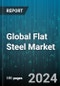 Global Flat Steel Market by Process (Basic Oxygen Furnace, Electric Arc Furnace), Type (Plates, Sheets & Strips), End-Use Sector - Forecast 2024-2030 - Product Image
