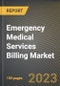 Emergency Medical Services Billing Market Research Report by Use (Air Ambulance Services, Land Ambulance Services, and Water Ambulance Services), Component, Deployment, State - United States Forecast to 2027 - Cumulative Impact of COVID-19 - Product Image