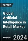 Global Artificial Intelligence in Retail Market by Technology (Machine Learning & Deep Learning, Natural Language Processing), Type (Offline Retail, Online Retail), Service, Solution, Deployment Mode, Application - Forecast 2024-2030- Product Image