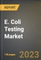 E. Coli Testing Market Research Report by Testing (Clinical and Environmental), End User, State - United States Forecast to 2027 - Cumulative Impact of COVID-19 - Product Thumbnail Image