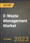 E-Waste Management Market Research Report by Type (Recycle and Trashed), Material, Source, State - United States Forecast to 2027 - Cumulative Impact of COVID-19 - Product Thumbnail Image