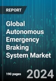 Global Autonomous Emergency Braking System Market by Component (Actuator, Audible Buzzer, Controller), Technology (Camera-Based, Fusion-Based AEB System, Light Detection & Ranging (LiDAR)), Operating Speed, Autonomous Driving - Forecast 2024-2030- Product Image