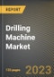 Drilling Machine Market Research Report by Type, End-User, State - Cumulative Impact of COVID-19, Russia Ukraine Conflict, and High Inflation - United States Forecast 2023-2030 - Product Image