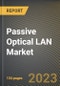 Passive Optical LAN Market Research Report by Component, End User, State - Cumulative Impact of COVID-19, Russia Ukraine Conflict, and High Inflation - United States Forecast 2023-2030 - Product Image