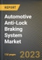 Automotive Anti-Lock Braking System Market Research Report by Sub Systems, Vehicle Type, State - Cumulative Impact of COVID-19, Russia Ukraine Conflict, and High Inflation - United States Forecast 2023-2030 - Product Image