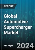 Global Automotive Supercharger Market by Component (Blower, Compressor, Harmonic Balancer), Technology (Centrifugal Supercharger, Roots Supercharger, Twin-Screw Supercharger), Fuel, Power Source, End-User - Forecast 2024-2030- Product Image